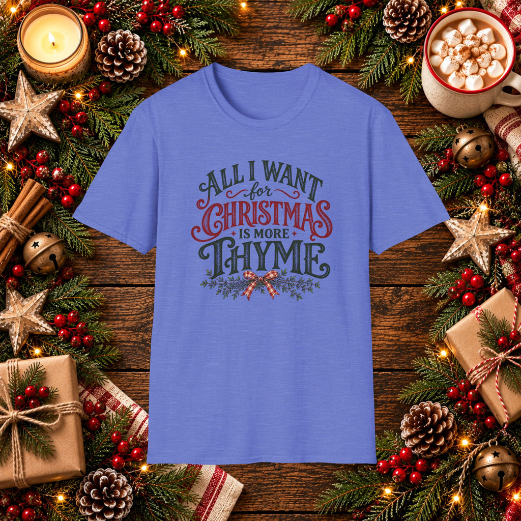 All I want for Christmas is more Thyme T-Shirt