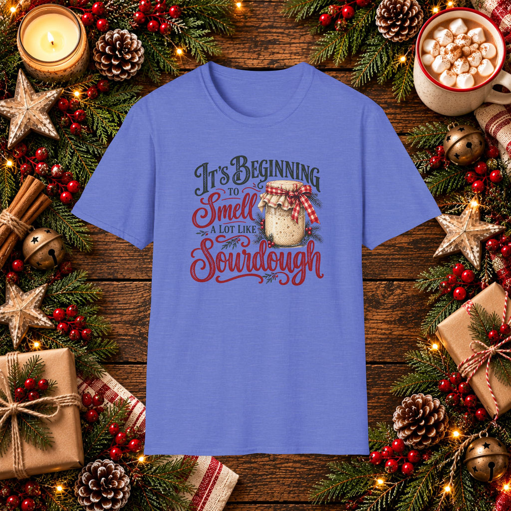 It's Beginning to Smell a lot like Sourdough T-Shirt