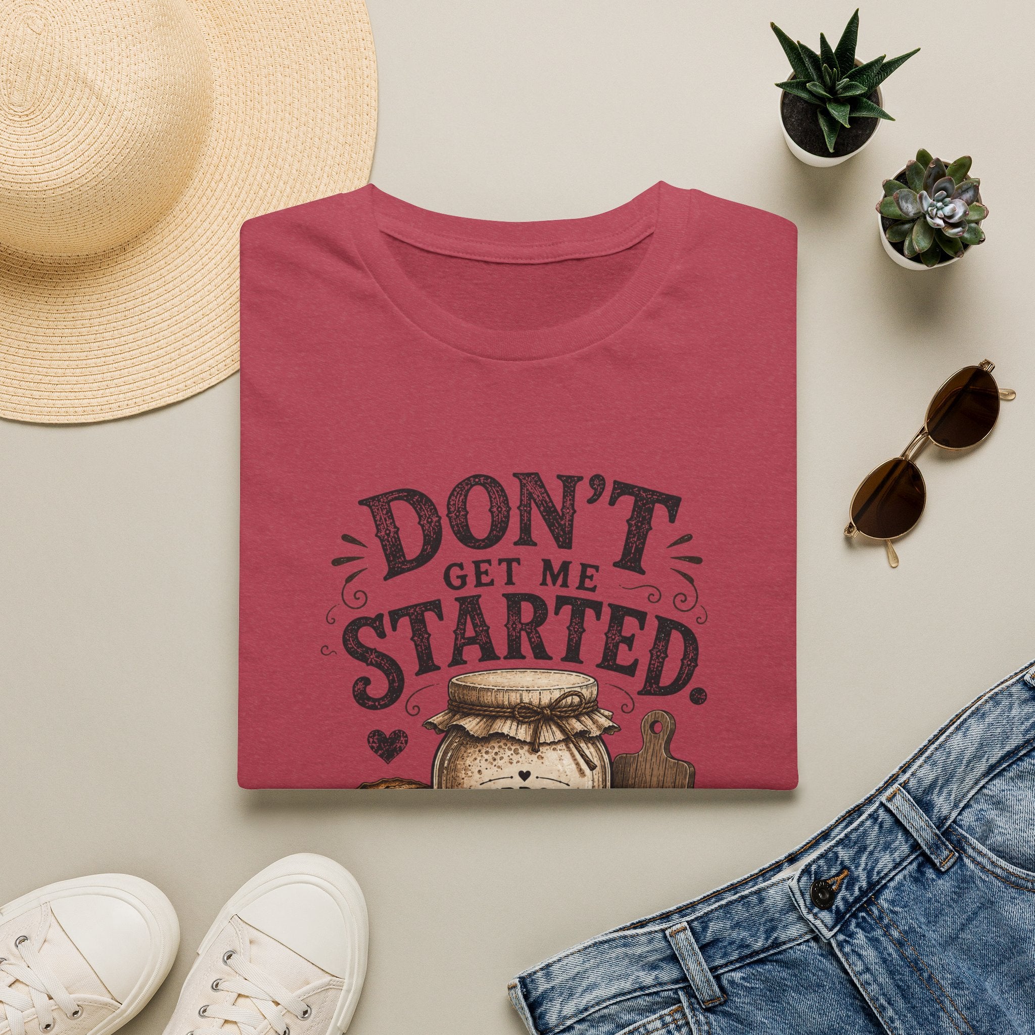 Don't Get Me Started Sourdough Love Language T-Shirt