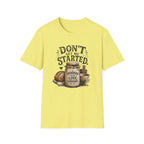 Don't Get Me Started Sourdough Love Language T-Shirt