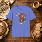 Talk Turkey to Me T-Shirt