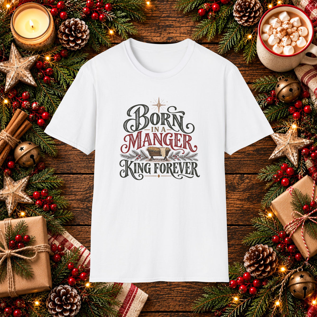 Born in a Manger, Forever a King T-Shirt