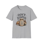Don't Get Me Started Sourdough Love Language T-Shirt