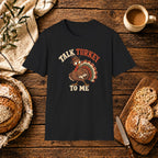 Talk Turkey to Me T-Shirt