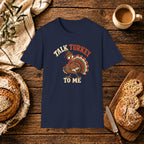 Talk Turkey to Me T-Shirt