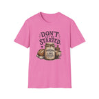 Don't Get Me Started Sourdough Love Language T-Shirt
