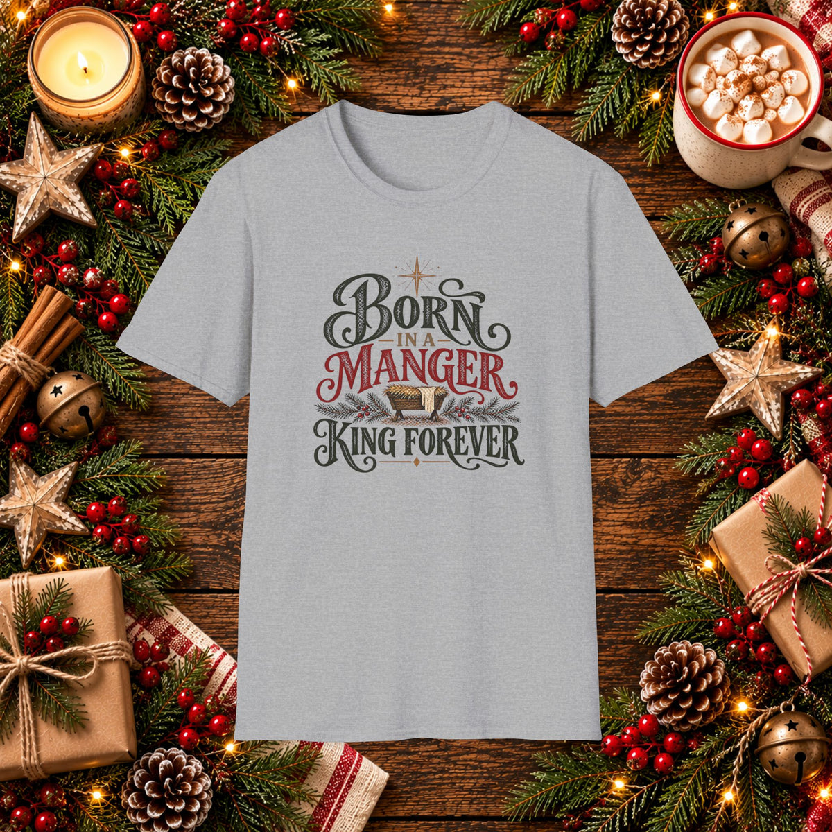 Born in a Manger, Forever a King T-Shirt