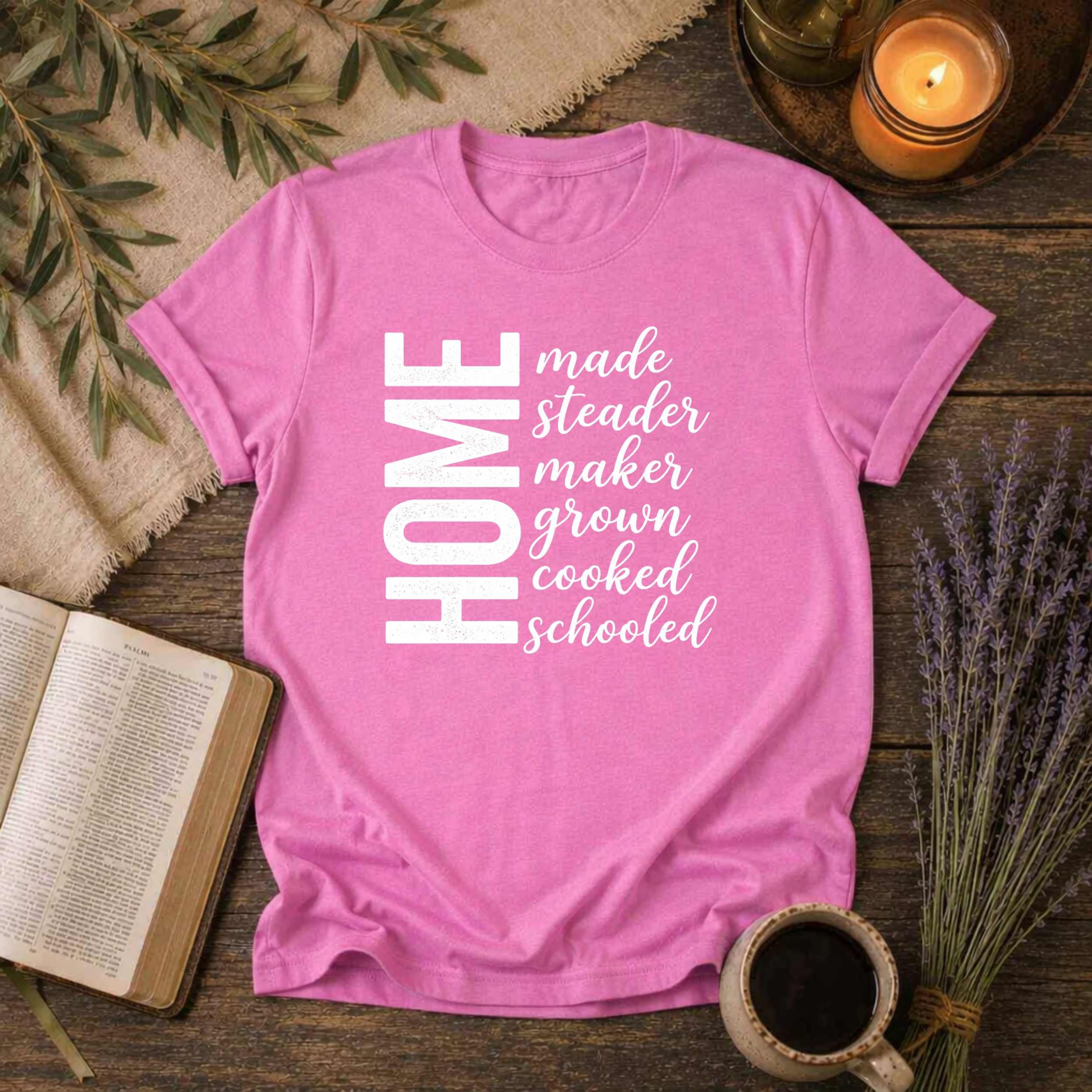 Homemade, Homesteader, Homemaker, Homegrown, Homecooked, Homeschooled