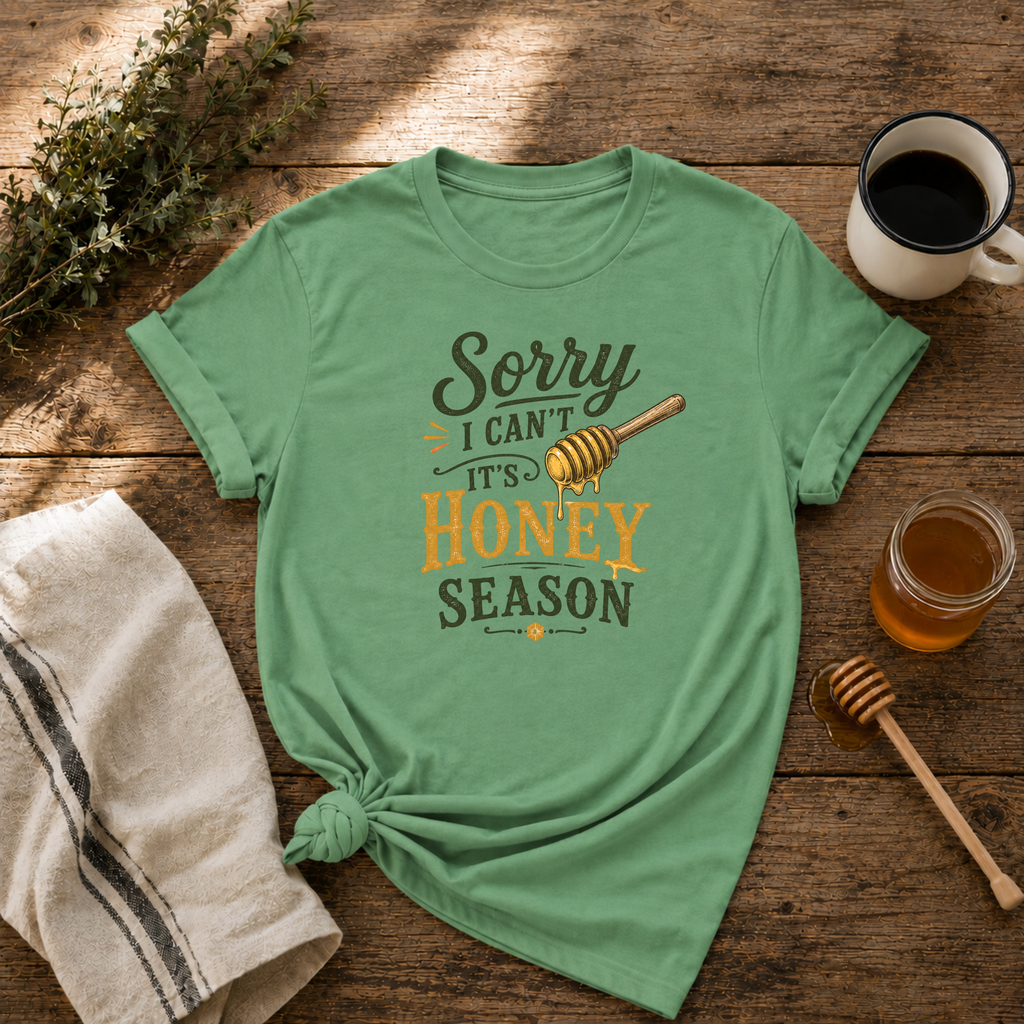 Sorry Honey Season T-Shirt