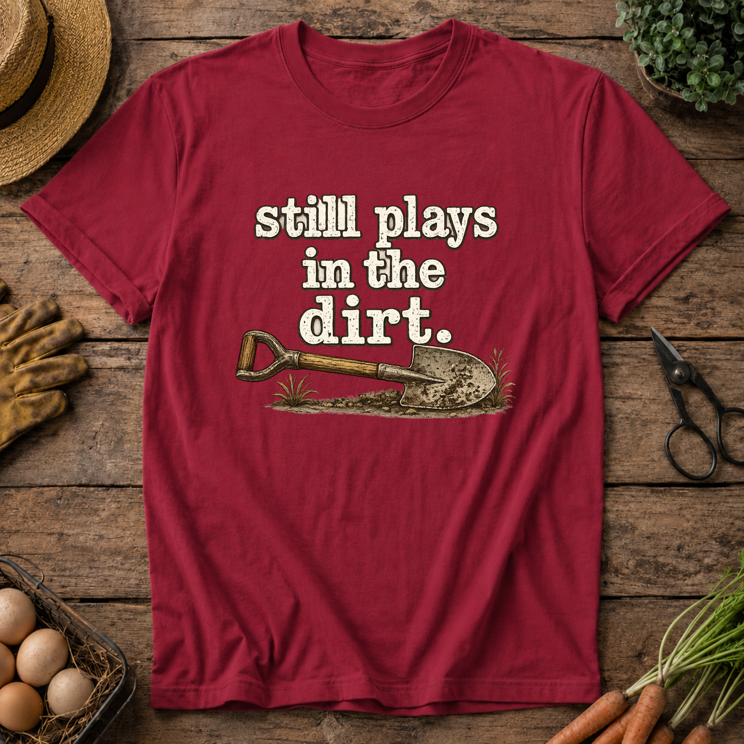Still Plays in the Dirt T-Shirt
