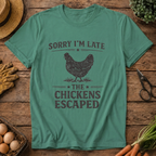 Sorry I'm Late the Chickens Escaped