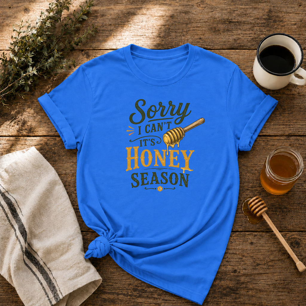 Sorry Honey Season T-Shirt