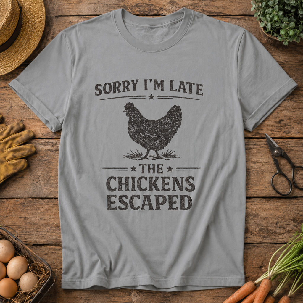Sorry I'm Late the Chickens Escaped