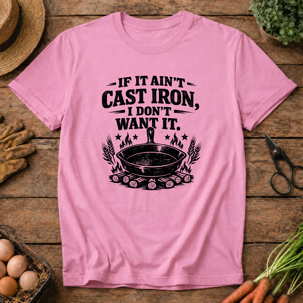 If it ain't Cast Iron T-Shirt