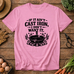 If it ain't Cast Iron T-Shirt