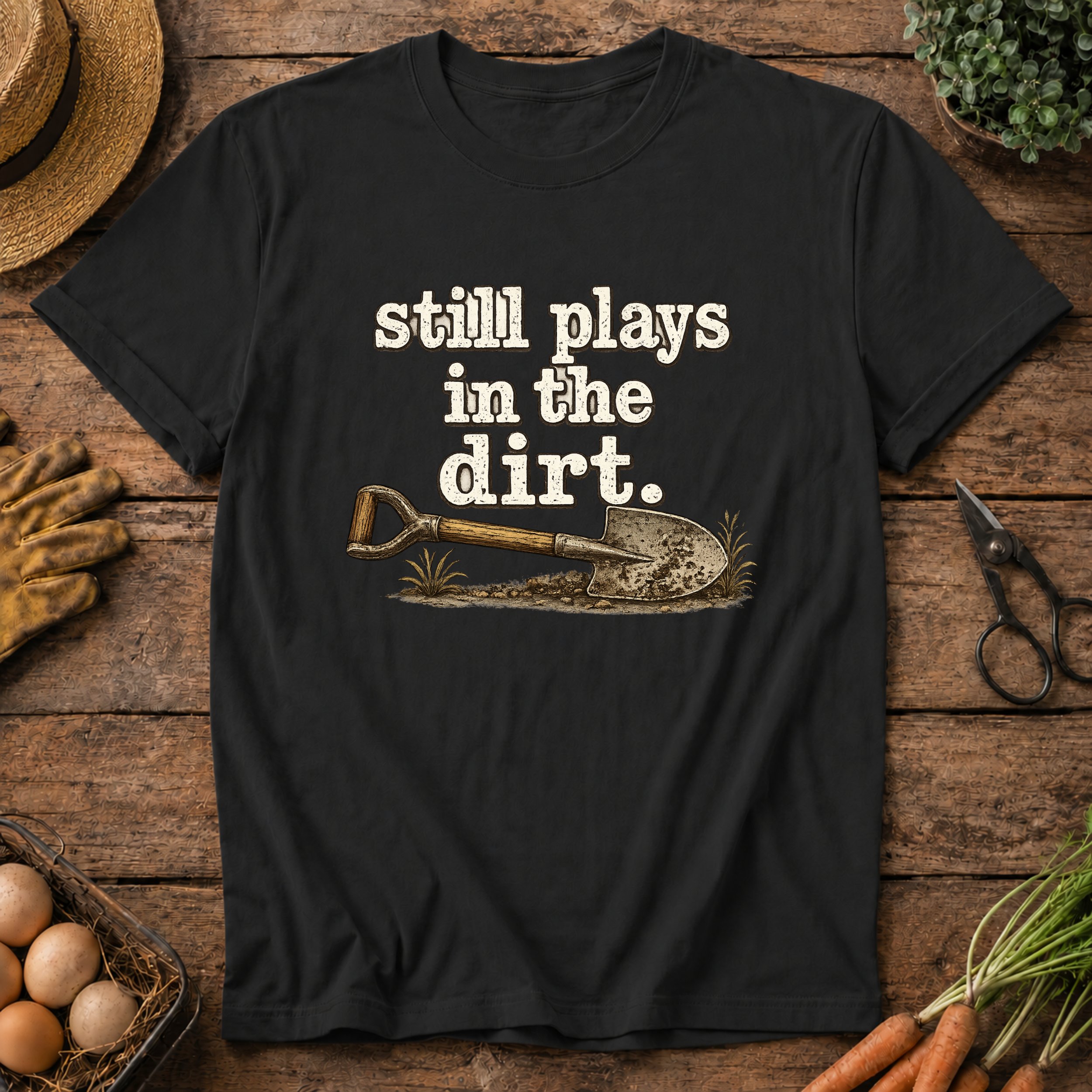 Still Plays in the Dirt T-Shirt