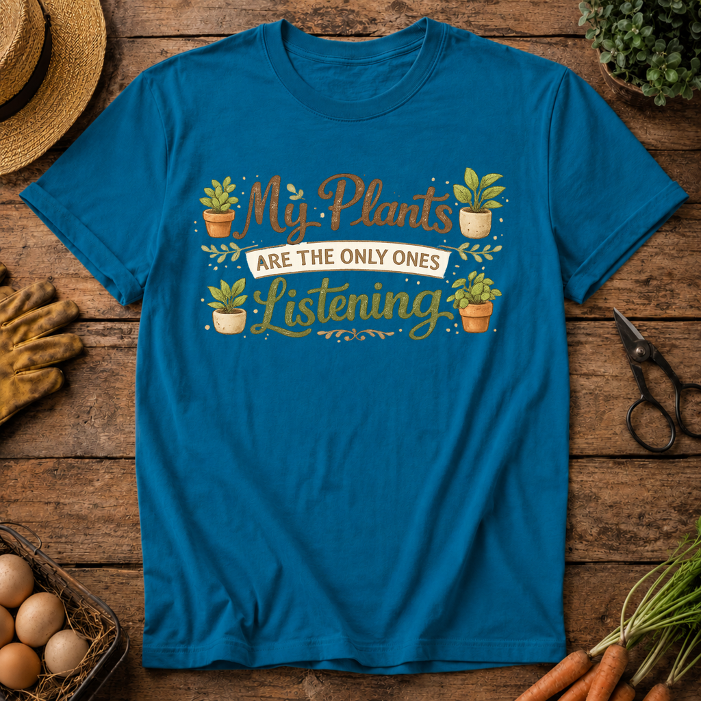 My Plants Listen T-Shirt
