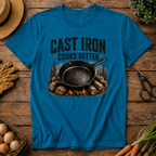 Cast Iron Cooks Better T-Shirt