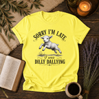 Sorry I was late, I was Dilly Dallying
