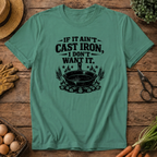 If it ain't Cast Iron T-Shirt