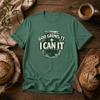 God Grows it, I Can it T-Shirt