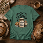 Don't Get Me Started Sourdough Love Language T-Shirt