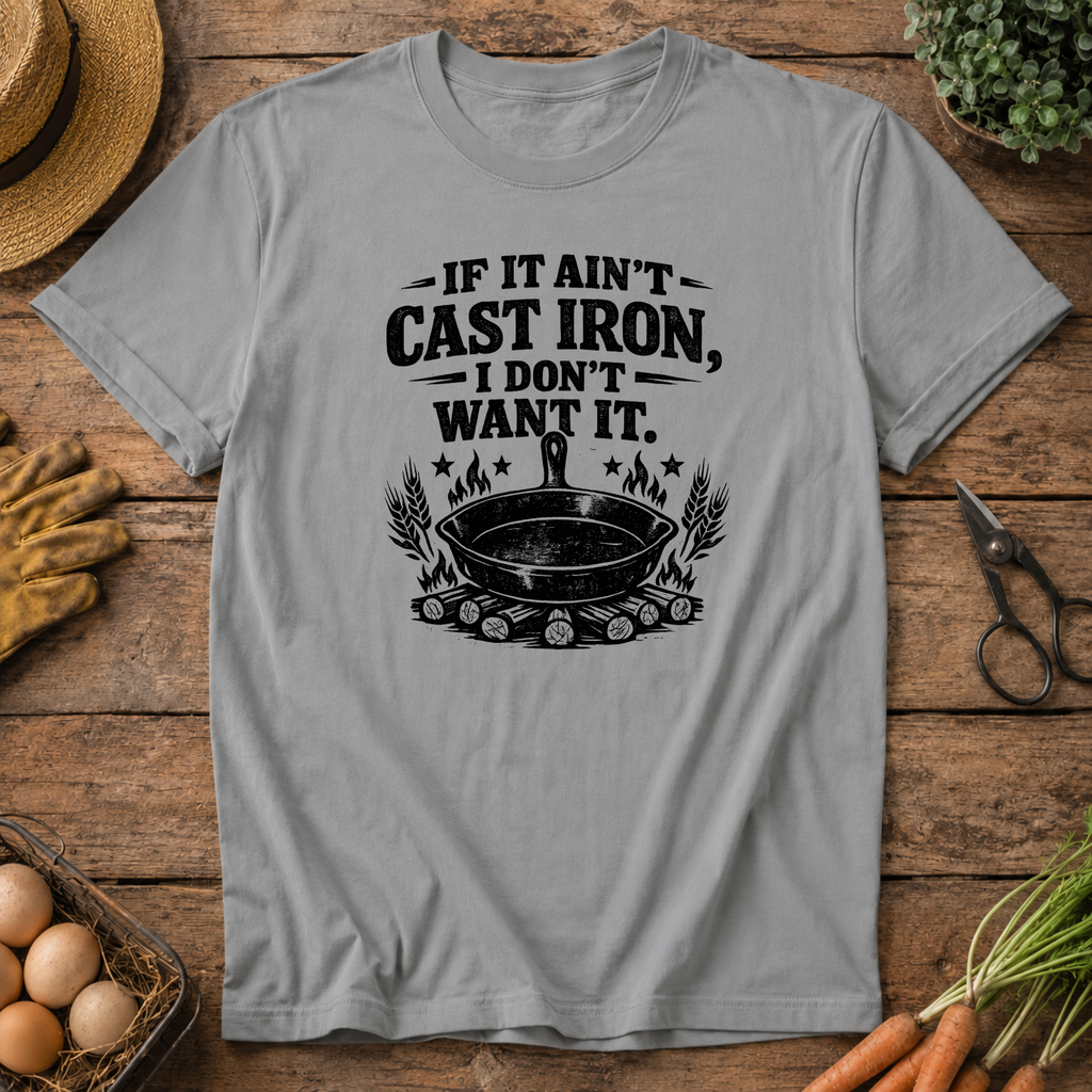 If it ain't Cast Iron T-Shirt
