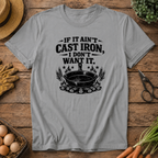 If it ain't Cast Iron T-Shirt