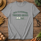 Our Classroom Touches Grass T-Shirt