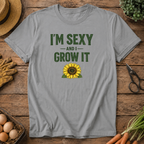Sexy & I Grow It T-Shirt