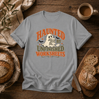 Haunted by Unfinished Worksheets T-Shirt