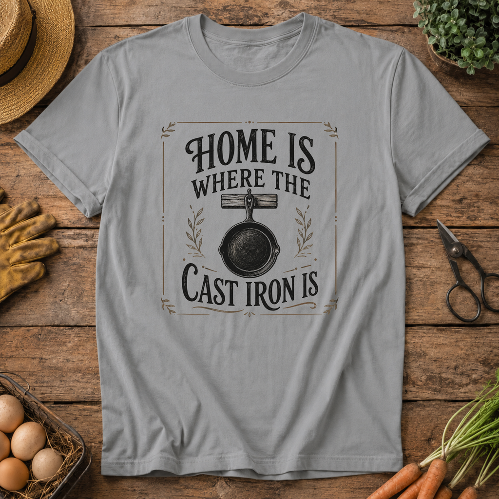 Home is Where the Cast Iron is T-Shirt
