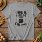 Home is Where the Cast Iron is T-Shirt