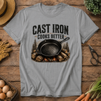 Cast Iron Cooks Better T-Shirt