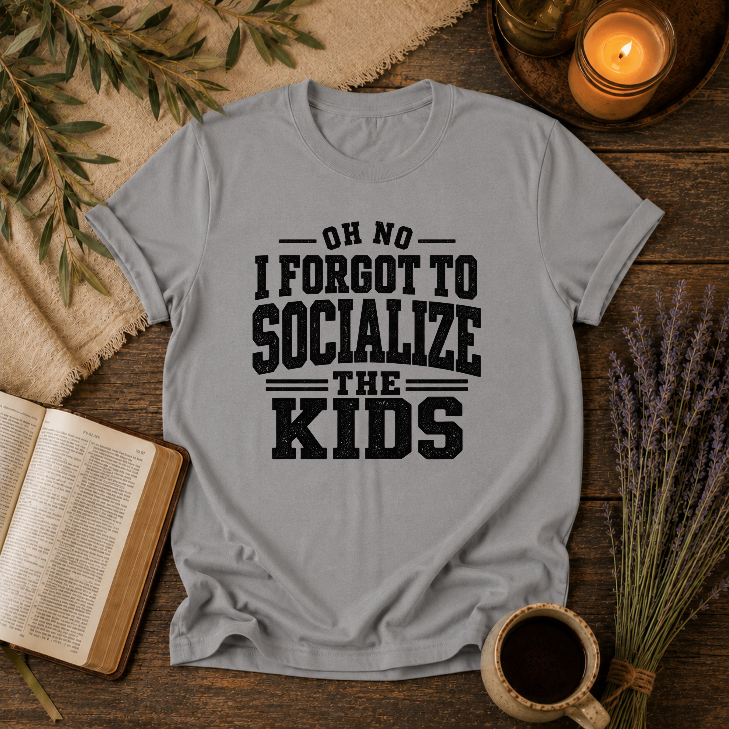 Forgot to Socialize the Kids T-Shirt