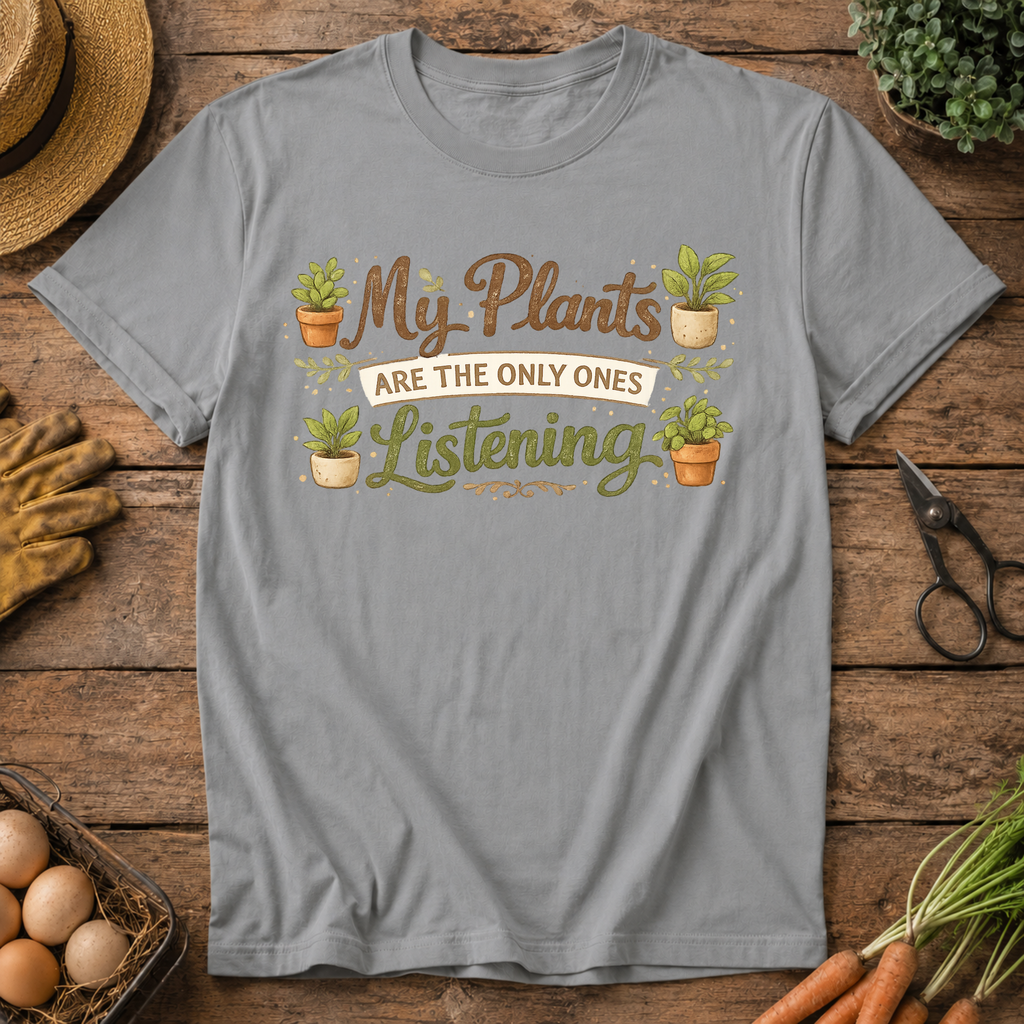 My Plants Listen T-Shirt