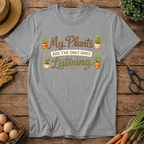 My Plants Listen T-Shirt