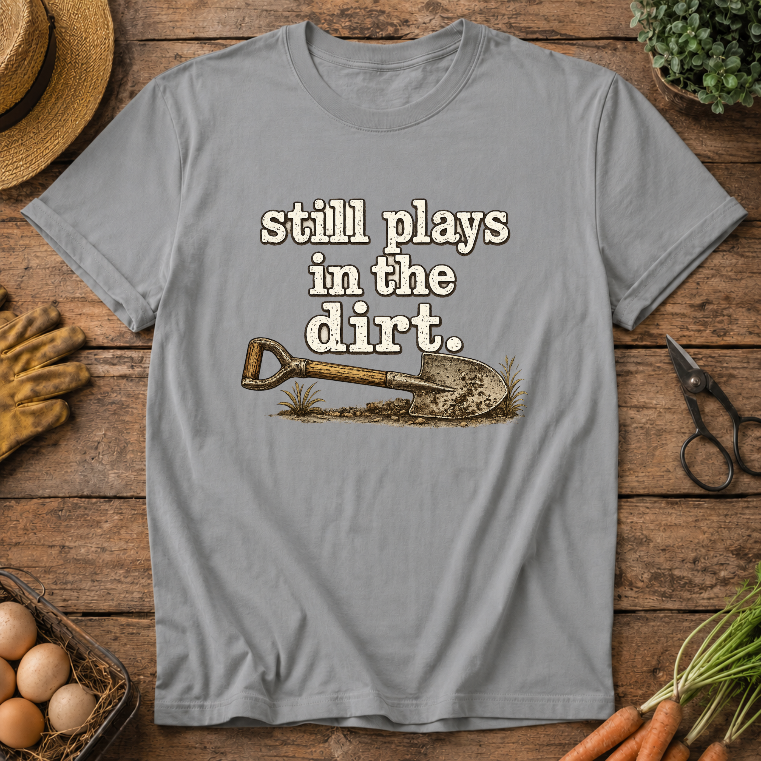 Still Plays in the Dirt T-Shirt