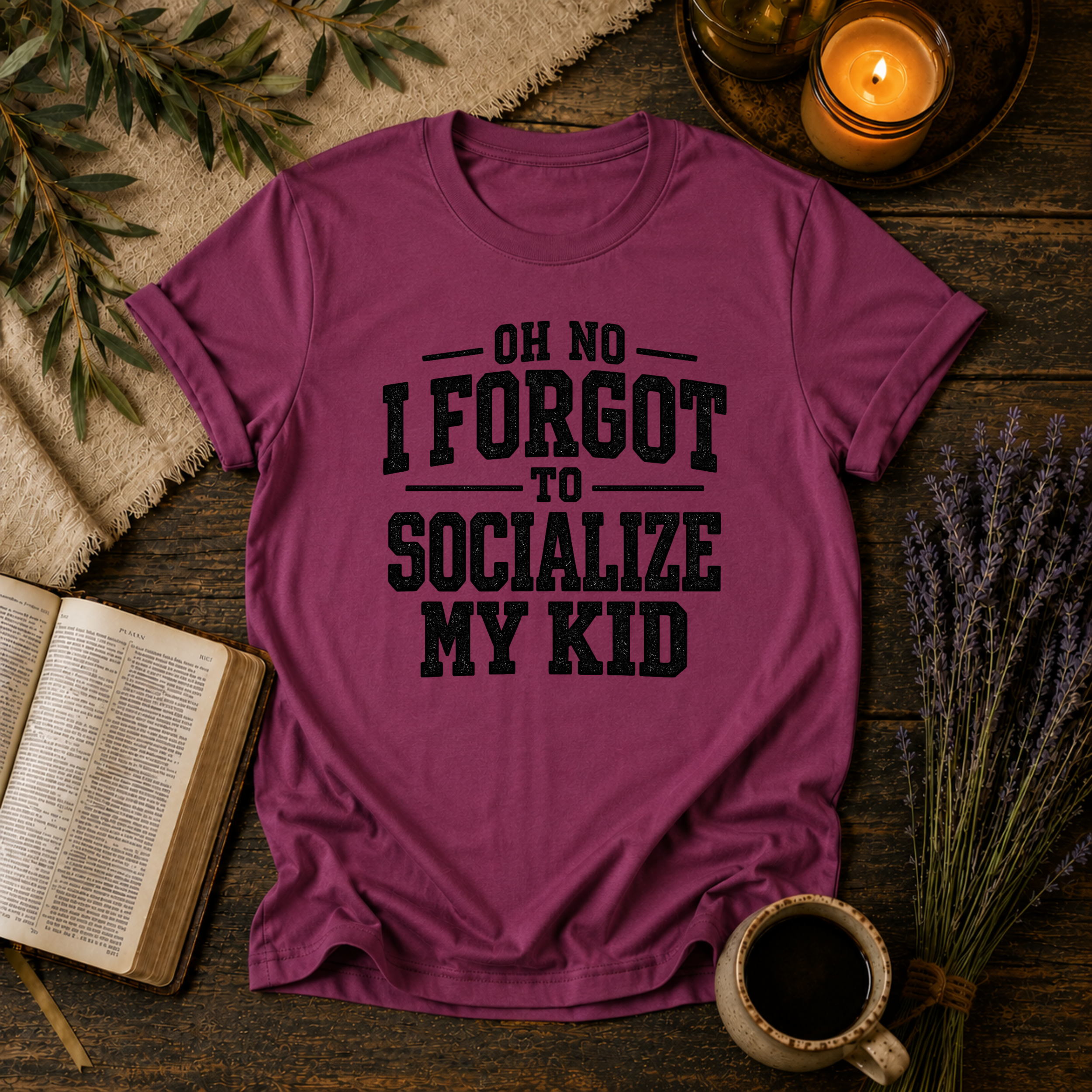 Forgot to Socialize My Kid T-Shirt