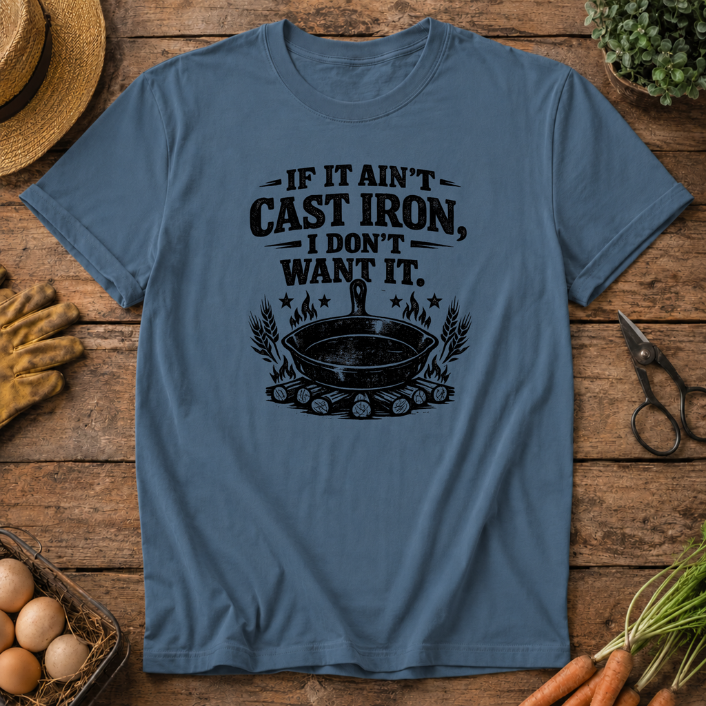 If it ain't Cast Iron T-Shirt