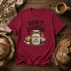 Don't Get Me Started Sourdough Love Language T-Shirt