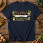 My Plants Listen T-Shirt