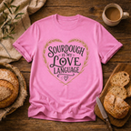 Sourdough is my Love Language T-Shirt