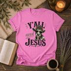 Y'all Need Jesus T-Shirt