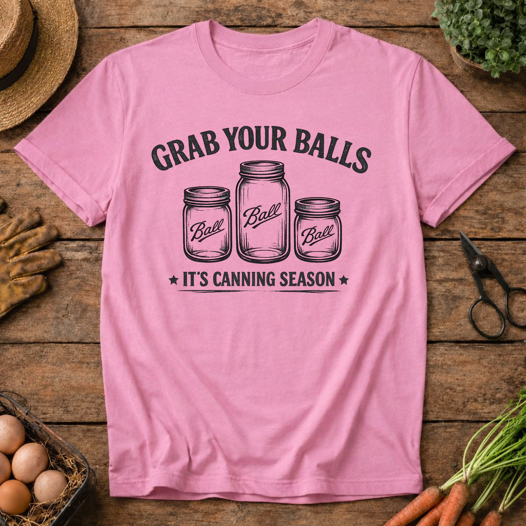 Grab your balls... Canning Season