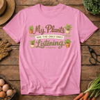 My Plants Listen T-Shirt