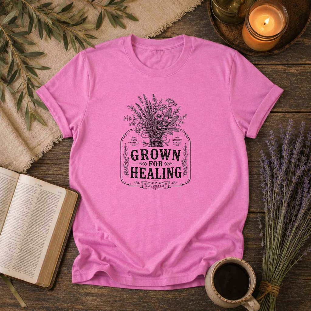 Grown for Healing T-Shirt