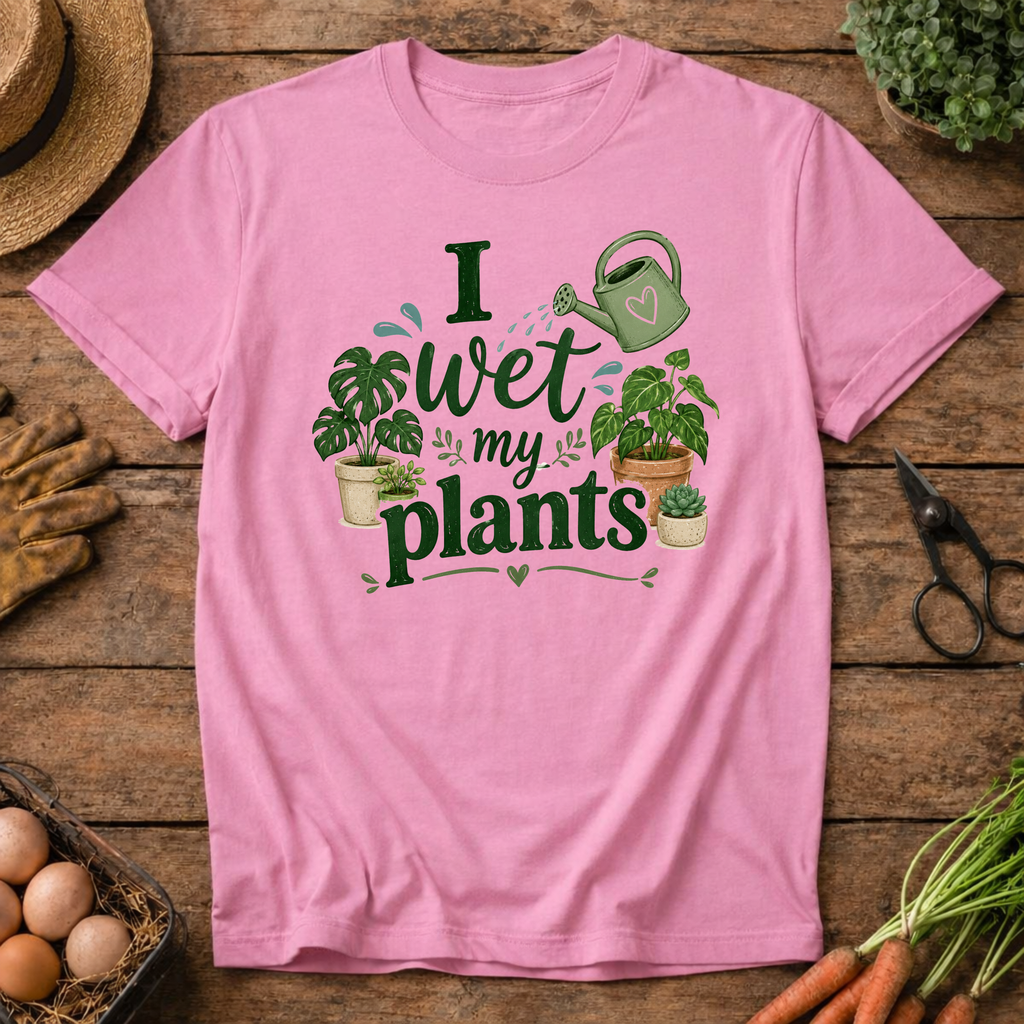 I Wet My Plants T-Shirt