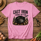 Cast Iron Cooks Better T-Shirt