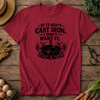 If it ain't Cast Iron T-Shirt